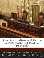 American Indians and Crime: A BJS Statistical Profile, 1992-2002 1288843151 Book Cover