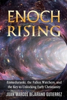 Enoch Rising: Enmeduranki, the Fallen Watchers, and the Key to Unlocking Early Christianity 1791902251 Book Cover
