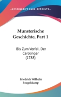Munsterische Geschichte, Part 1: Bis Zum Verfall Der Carolinger (1788) 1104999161 Book Cover