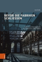Bevor Die Fabriken Schliessen: Arbeit Und Management Bei Alusuisse (1960-1991) (German Edition) 3412531022 Book Cover