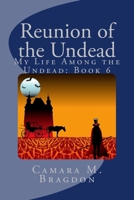 Reunion of the Undead: My Life Among the Undead: Book 6 1964265053 Book Cover