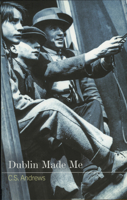 Dublin Made Me: An Autobiography 1901866653 Book Cover