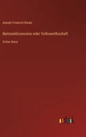 Nationalöconomie oder Volkswirthschaft: Dritter Band 3368708295 Book Cover