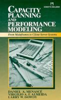 Capacity Planning and Performance Modeling: From Mainframes to Client-Server Systems/Book and Disk 0130354945 Book Cover
