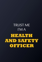 Trust Me I'm A health and safety officer Notebook - Funny health and safety officer Gift: Lined Notebook / Journal Gift, 100 Pages, 6x9, Soft Cover, Matte Finish 1677792590 Book Cover