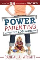 Power Parenting in the LDS Home: Avoid the 25 Most Common Mistakes 1462113796 Book Cover