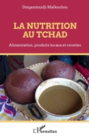 La nutrition au Tchad: Alimentation, produits locaux et recettes 2343248583 Book Cover