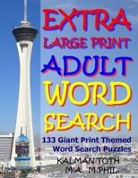 Extra Large Print Adult Word Search: 133 Giant Print Themed Word Search Puzzles 1726467961 Book Cover