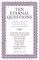 Ten Eternal Questions: Wisdom, Insight and Reflection for Life's Journey. Zo Sallis 1780283938 Book Cover