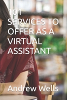 101 Services to Offer as a Virtual Assistant B0F784J8TN Book Cover