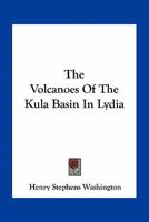 The Volcanoes Of The Kula Basin In Lydia 0548486727 Book Cover