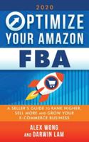 Optimize Your Amazon FBA: A Seller's Guide to Rank Higher, Sell More, and Grow Your ECommerce Business 1989874274 Book Cover