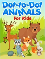 Dot to Dot Animals For Kids: 50 Dot To Dot Animals Puzzle Book - Improve Brain Learning and Drawing Skills For Preschoolers and Kids Age 6 - 12 B08R68BSY8 Book Cover