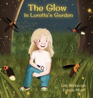 The Glow in Loretta's Garden 1954519796 Book Cover