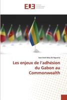 Les enjeux de l’adhésion du Gabon au Commonwealth 620344765X Book Cover