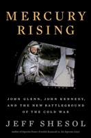Mercury Rising: John Glenn, John Kennedy, and the New Battleground of the Cold War 1324003243 Book Cover