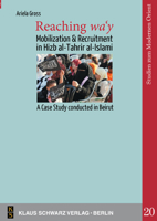 Reaching Wa'y: Mobilization and Recruitment in Hizb Al-Tahrir Al-Islami. a Case Study Conducted in Beirut 3879974055 Book Cover