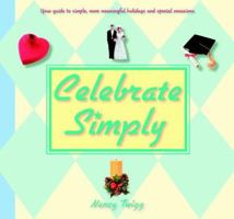Celebrate Simply: Your Guide to Simpler, More Meaningful Holidays and Special Occasions 082543890X Book Cover
