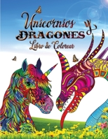 Unicornios Y Dragones Libro de Colorear: Perfecto para cualquier persona que ama los unicornios o dragones, y especialmente los animales fant�sticos 1608511332 Book Cover
