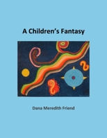 A Children's Fantasy: A Book of Poetry 1999196201 Book Cover