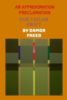 An Approximation Proclamation, for Taylor Swift 1300800720 Book Cover