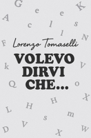 Volevo dirvi che... (Italian Edition) B0FBL2D45J Book Cover