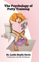 The Psychology of Potty Training: The Art of Pulling Up Your Big-Girl Panties 0359223478 Book Cover