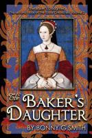 The Baker's Daughter, Volume 2: The second book of the Tudor Chronicles 1717107818 Book Cover