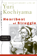 Heartbeat of Struggle: The Revolutionary Life of Yuri Kochiyama (Critical American Studies) 0816645930 Book Cover
