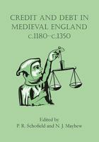 Credit and Debt in Medieval England: C. 1180-C. 1350 1842170732 Book Cover