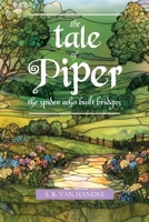 The Tale Of Piper: the spider who built bridges B0DPJKG8VH Book Cover