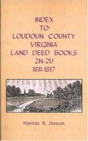 Index to Loudoun County, Virginia, Deed Books, 2N-2U, 1811-1817 1585499404 Book Cover