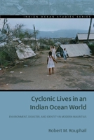 Cyclonic Lives in an Indian Ocean World: Environment, Disaster, and Identity in Modern Mauritius 082142677X Book Cover