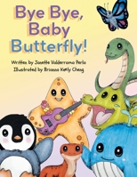Bye Bye Baby Butterfly 1665766875 Book Cover