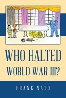 WHO HALTED WORLD WAR III? B0C9KV468T Book Cover