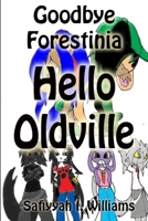 Goodbye Forestinia Hello Oldville 1105477479 Book Cover