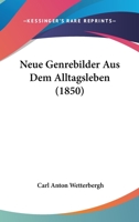 Neue Genrebilder Aus Dem Alltagsleben (1850) 1160201587 Book Cover