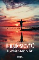#aquiestoyYO Una vida para enseñar 1647891124 Book Cover