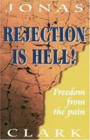 Rejection Is Hell: Freedom from the Pain 1886885168 Book Cover