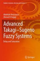 Advanced Takagi Sugeno Fuzzy Systems: Delay and Saturation 3319056387 Book Cover
