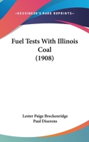 Fuel Tests With Illinois Coal 1166562808 Book Cover
