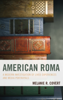 American Roma: A Modern Investigation of Lived Experiences and Media Portrayals 1498558410 Book Cover