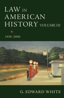 Law in American History, Volume III: 1930-2000 0190634944 Book Cover