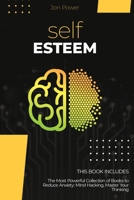 Self Esteem: 2 Books in 1. The Most Powerful Collection of Books to Reduce Anxiety: Mind Hacking, Master Your Thinking 180182732X Book Cover