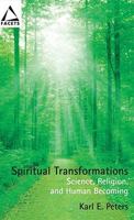 Spiritual Transformations: Science, Religion, and Human Becoming (Facets) (Facets) 0800663209 Book Cover