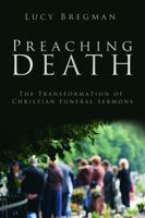 Preaching Death: The Transformation of Christian Funeral Sermons 160258320X Book Cover