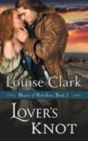 Lover's Knot (Hearts of Rebellion #2) 1614177740 Book Cover