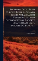 Relazioni Degli Stati Europei Lette Al Senato Dagli Ambasciatori Veneti Nel Secolo Decimosettimo, Racolte Ed Annotate Da N. Barozzi E G. Berchet (Italian Edition) 1023738449 Book Cover