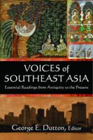 Voices of Southeast Asia: Essential Readings from Antiquity to the Present 0765620766 Book Cover