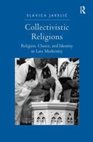 Collectivistic Religions: Religion, Choice, and Identity in Late Modernity 1138260398 Book Cover